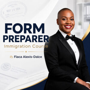 Form Preparer Immigration Course – Learn Professional Immigration Form Preparation